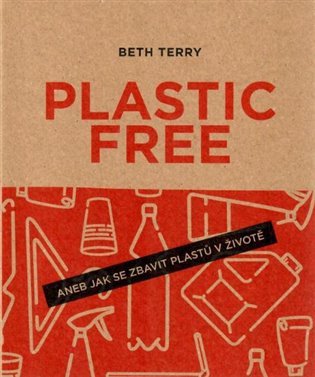 Plastic free aneb Jak se zbavit plastů v životě – Beth Terry