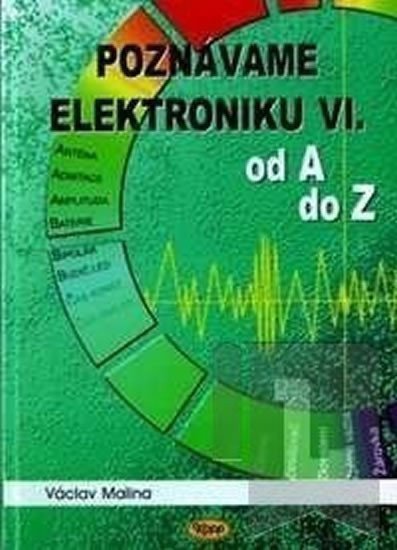 Poznáváme elektroniku VI. od A do Z – Václav Malina