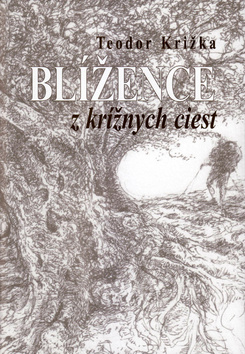 Blížence z krížnych ciest – Teodor Križka