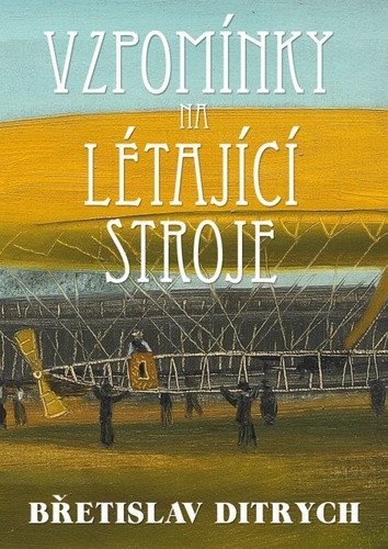 Vzpomínky na létající stroje – Břetislav Ditrych