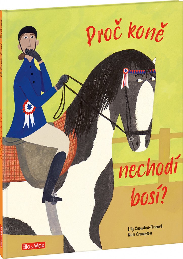 Proč koně chodí bosí? Vše o koních – Nick Crumpton, Lily Snowden-Fine