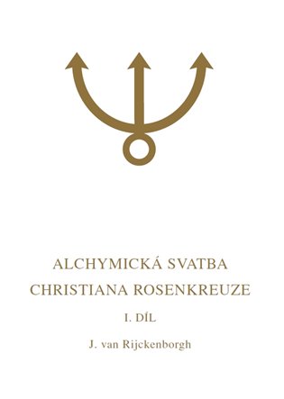 Alchymická svatba Christiana Rosenkreuze – Jan van Rijckenborgh