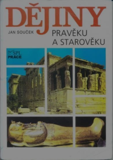 Dějiny pravěku a starověku pro SŠ - učebnice – J. Souček