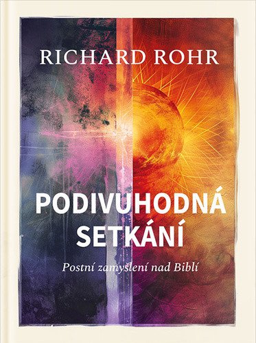 Podivuhodná setkání - Postní zamyšlení nad Biblí – Richard Rohr