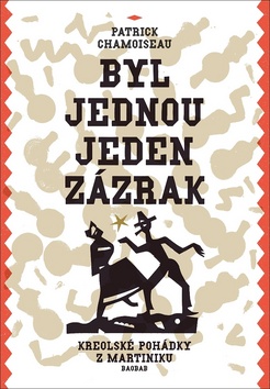 Byl jednou jeden zázrak – Patrick Chamoiseau