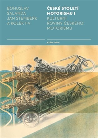 České století motorismu I. - Kulturní roviny českého motorismu – Jan Štemberk, Bohuslav Šalanda