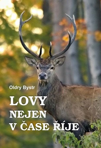 Lovy nejen v čase říje – Oldry Bystr