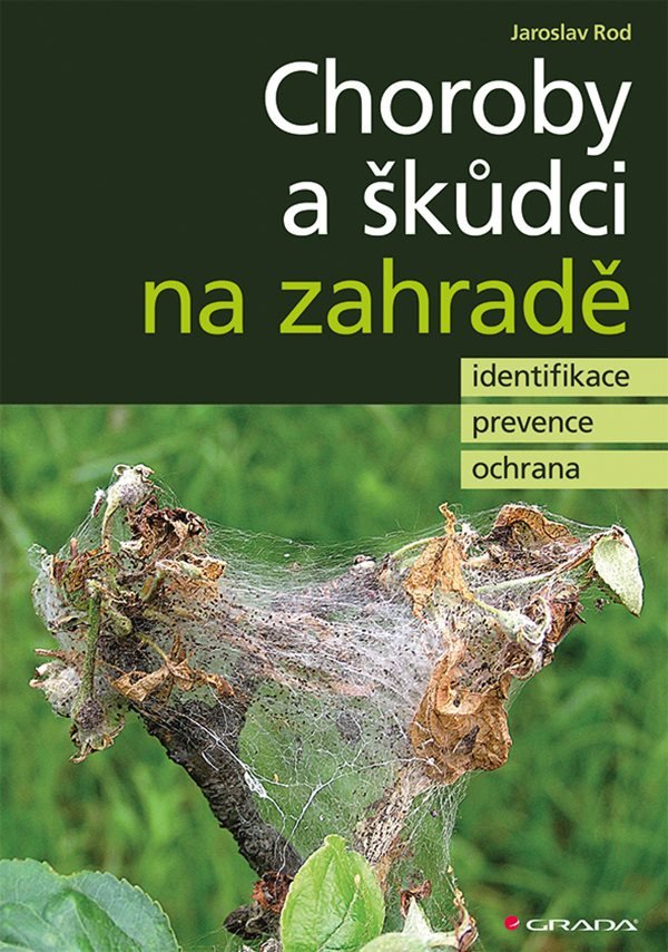 Choroby a škůdci na zahradě - identifikace, prevence a ochrana – Jaroslav Rod