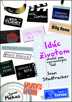 Idúc životom stretol som výnimočných ľudí – Ivan Stadrucker