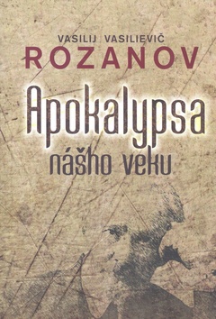 Apokalypsa nášho veku – Vasilij Vasilievič Rozanov