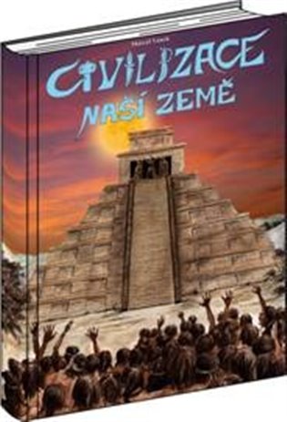 Civilizace naší Země – Marcel Vanek