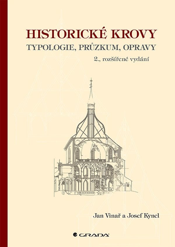 Historické krovy - Typologie, průzkum, opravy – Jan Vinař