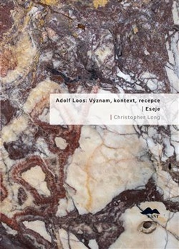 Adolf Loos: Význam, kontext, reception / Eseje – Christopher Long