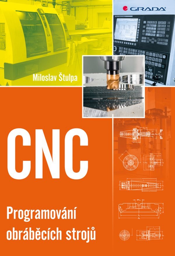 CNC - Programování obráběcích strojů – Miroslav Štulpa