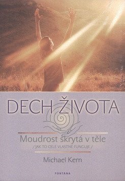Dech života - Moudrost skrytá v těle /jak to celé vlastně funguje/ – Michael Kern