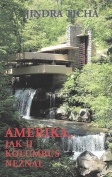 Amerika, jak ji Kolumbus neznal – Jindra Tichá