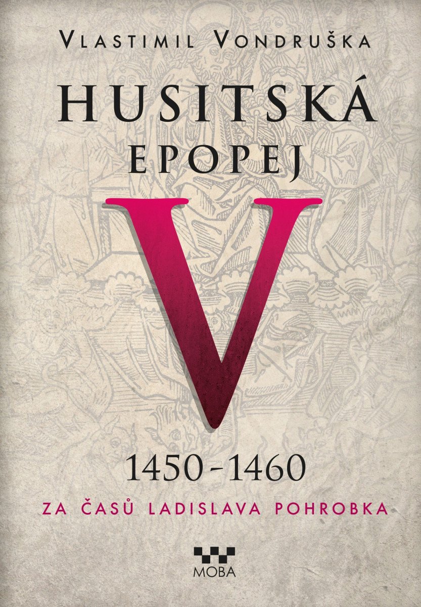 Husitská epopej V. 1450 -1460 - Za časů Ladislava Pohrobka – Vlastimil Vondruška