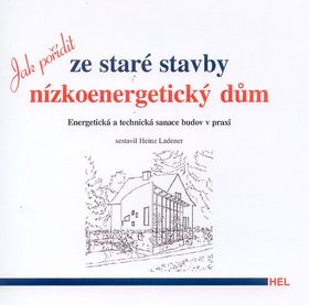 Jak pořídit ze staré stavby nízkoenergetický dům – Heinz Ledener