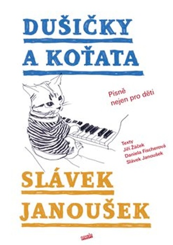 Dušičky a Koťata – Daniela Fischerová, Slávek Janoušek, Jiří Žáček