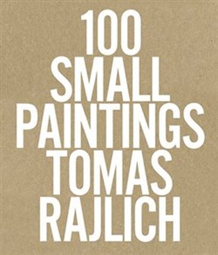 100 Small Paintings – Tomáš Rajlich