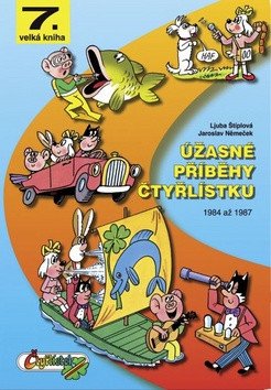 Úžasné příběhy Čtyřlístku z let 1984 - 1987 / 7. velká kniha – Ljuba Štíplová, Jaroslav Němeček