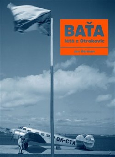 Baťa létá z Otrokovic – Jan Herman