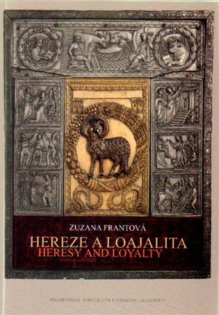 Hereze a loajalita. Heresy and Loyalty: Slonovinový Diptych z pěti částí z pokladu katedrály v Miláně. The Ivory Diptych of Five Parts from the Cathedral Treasury in Milan – Zuzana Frantová