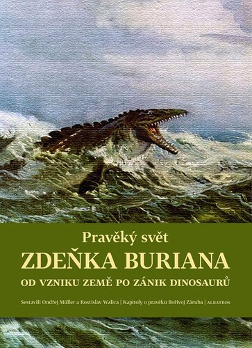 Pravěký svět Zdeňka Buriana – Ondřej Müller, Rostislav Walica, Zdeněk Burian
