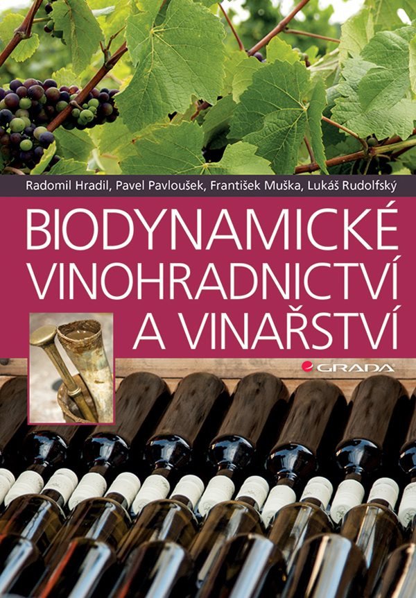 Biodynamické vinohradnictví a vinařství – Pavel Pavloušek, Radomil Hradil, František Muška, Lukáš Rudolfský