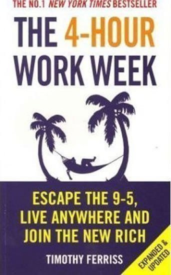 4-Hour Work Week : Escape The 9-5 Live Anywhere And Join The New Rich – Timothy Ferriss