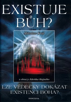 Existuje Bůh? - Lze vědecky dokázat existenci Boha? – Miloslav Král