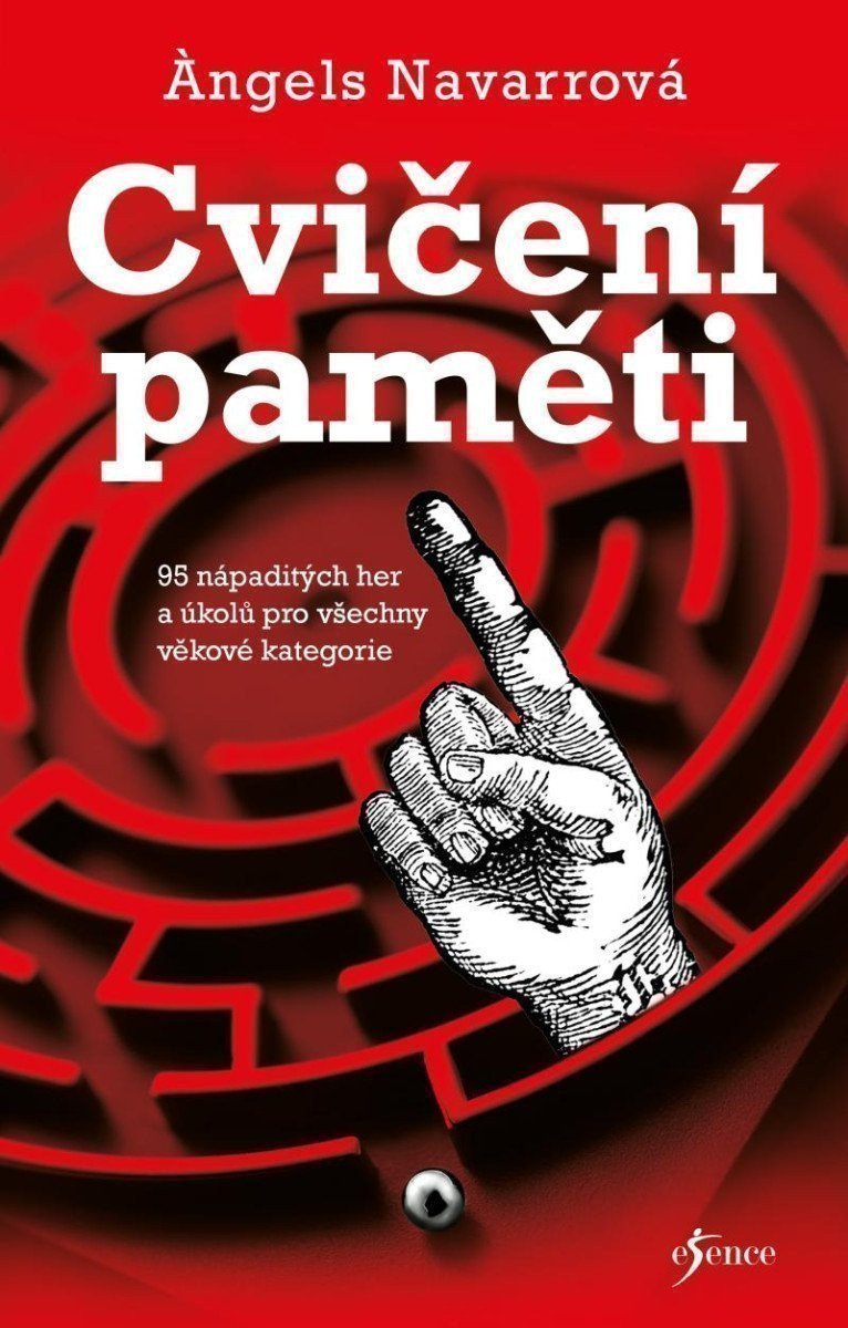 Cvičení paměti - 95 nápaditých her a úkolů pro všechny věkové kategorie – Angela Navarro