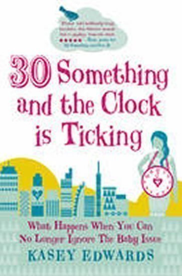 30 something and the Clock is Ticking – Edwards Kasey