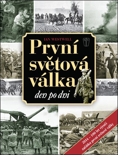 První světová válka den po dni – Ian Westwell