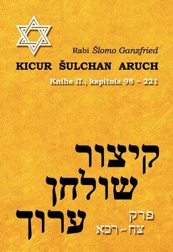 Kicur šulchan aruch - kniha II. (kapitola 98-221) – Šlomo ben Josef Ganzfried