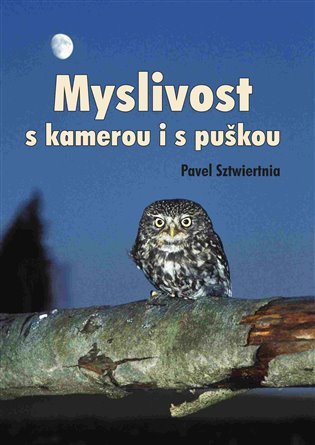 Myslivost s kamerou i s puškou – Pavel Sztwiertnia