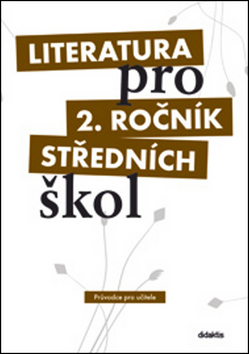 Literatura pro 2. ročník středních škol Průvodce pro učitele – Taťána Polášková