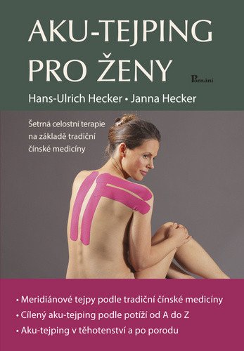 Aku-tejping pro ženy: Šetrná celostní terapie na základě tradiční čínské medicíny – Ulrich Hecker