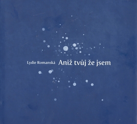 Aniž tvůj že jsem – Lydie Romanská