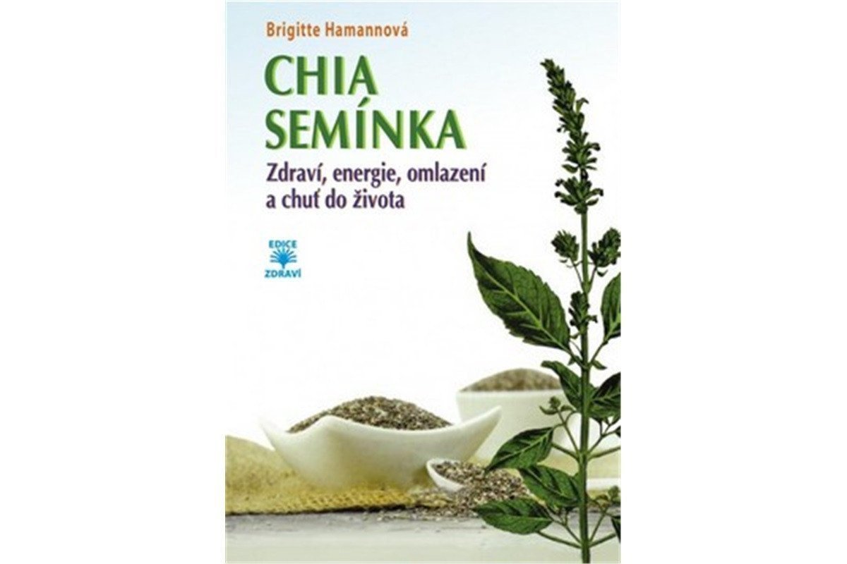 CHIA semínka - Zdraví, energie, omlazení a chuť do života – Brigitte Hamann