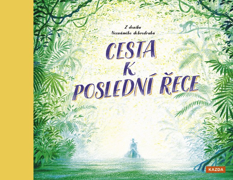 Cesta k poslední řece - Z deníku neznámého dobrodruha – Teddy Keen