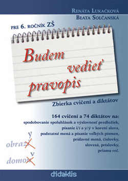 Budem vedieť pravopis pre 6. ročník ZŠ – Renáta Lukačková, Beata Solčanská