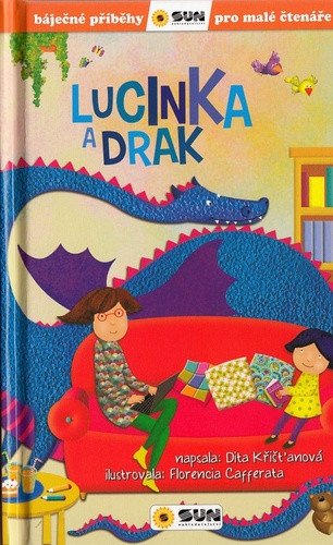 Lucinka a Drak - Báječné příběhy pro malé čtenáře – Dita Křišťanová