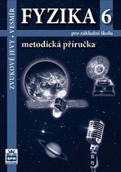 Fyzika 6 pro základní školy - Zvukové jevy - Vesmír - Metodická příručka – Jiří Tesař, František Jáchim