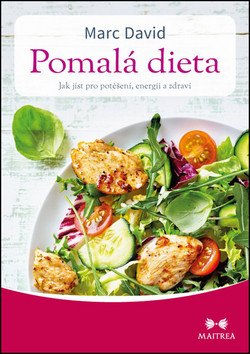 Pomalá dieta - Jak jíst pro potěšení, energii a zdraví – David Marc