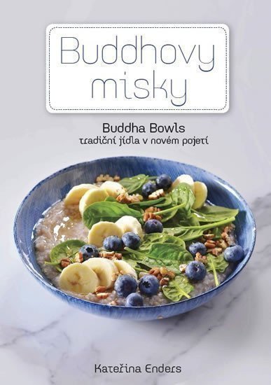 Buddhovy Misky - Tradiční jídla v novém pojetí – Kateřina Endersová