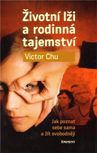 Životní lži a rodinná tajemství - Jak poznat sebe sama a žít svobodněji – Victor Chu
