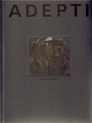 Adepti – Ivan Matoušek