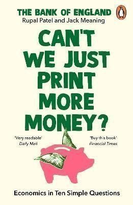 Can´t We Just Print More Money?: Economics in Ten Simple Questions – Patel Rupal