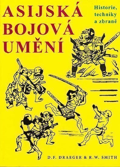 Asijská bojová umění - Historie, techniky a zbraně – Donn F. Draeger